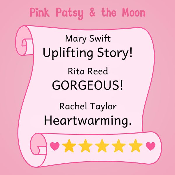 Reader testimonials for Pink Patsy and the Moon, featuring five-star reviews describing the book as uplifting, gorgeous, and heartwarming.