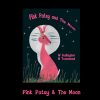 pink patsy and the moon Cover of the children's picture book Pink Patsy and the Moon by Wendy Gallagher and Margaret Townsend, featuring Pink Patsy, a bright pink hare, sitting beneath a full moon.