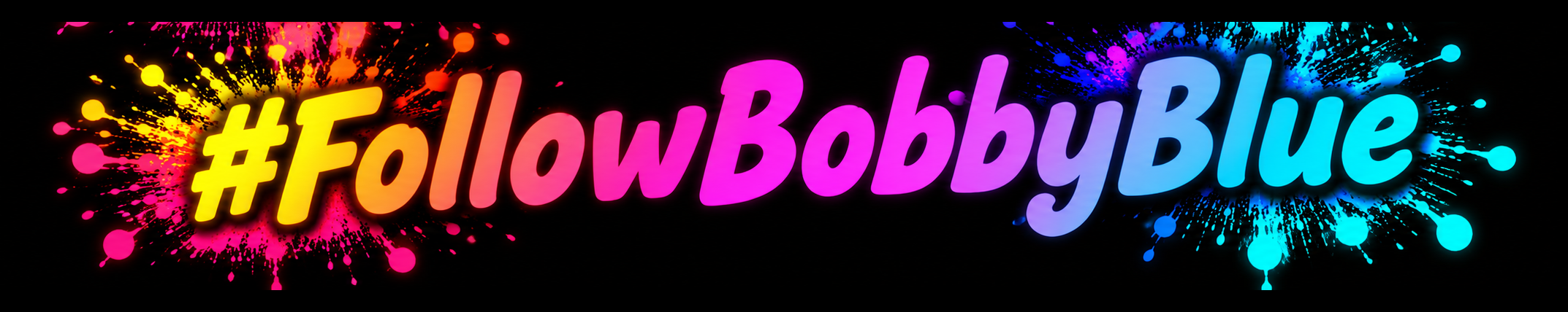 #FollowBobbyBlue in bright neon paint-splash lettering